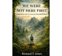 We Were Not Here First: Humanity And It's Interaction With Nature.