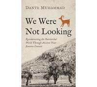 We Were Not Looking: Reconstructing the Patriarchal World Through Ancient Near Eastern Context