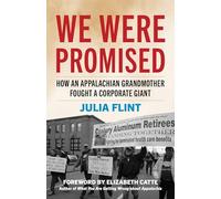 We Were Promised: How an Appalachian Grandmother Fought a Corporate Giant