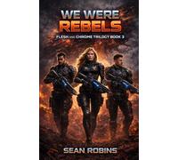We Were Rebels: An Epic Space Opera/Military Sci-Fi Adventure