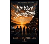 We Were Something: Some friendships fade. Some loves don't. Some stories wait twenty years to be finished