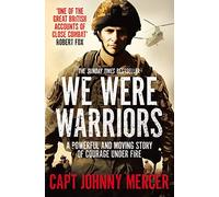 We were warriors: A Powerful and Moving Story of Courage Under Fire