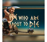 We Who Are About To Die (PC) Steam Gift - GLOBAL
