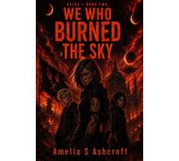 We Who Burned The Sky