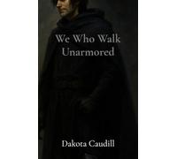 We Who Walk Unarmored: 1