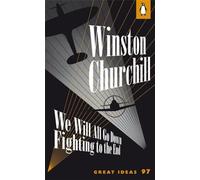We Will All Go Down Fighting to the End: Winston Churchill