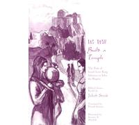 We Will Build a Temple: The Path of Israel from King Solomon to John the Baptist
