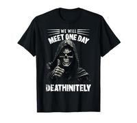 We Will Meet One Day Deathinitely Funny Grim Reaper Meme Maglietta