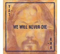 we will never die