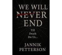 We Will Never End: Till death do us...