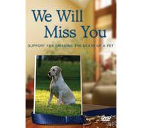 We Willl Miss You: Support for Grieving the Death of a Pet
