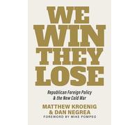 We Win, They Lose: Republican Foreign Policy and the New Cold War
