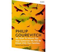 Philip Gourevit We Wish to Inform You That Tomorrow We Will Be Kille (Tascabile)