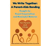 We Write Together: A Parent-Kids Bonding. Prompts for Honest Conversations and Meaningful Memories. Back and Forth Journal Between Grown-Up and Kid.: For Parent and 2 Kids.