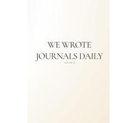 WE WROTE JOURNALS DAILY