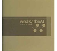 Weak at Best - Made to Break