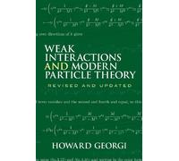 Weak Interactions and Modern Particle Theory (Dover Books on Physics) by Georgi, Howard, Physics (2009) Paperback