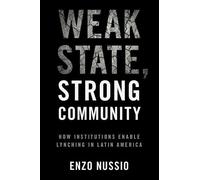 Weak State, Strong Community: How Institutions Enable Lynching in Latin America