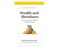 Wealth and Abundance: The Code to Create Freedom Without Burnout