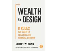 Wealth by Design: 8 Rules for Smarter Investing and Financial Freedom