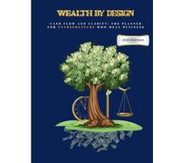 Wealth By Design: Cash Flow and Clarity: The planner for Entrepreneurs who mean Business