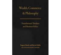 Wealth, Commerce, and Philosophy: Foundational Thinkers and Business Ethics