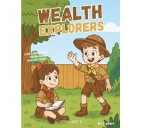 Wealth Explorers: A Fun and Interactive Kids' Guide to Money, Life Skills, and Investing