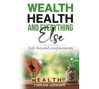 Wealth Health and Everything Else: Life Beyond Confinements