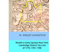 Wealth in Early Upstate New York: Cambridge District Tax Lists of 1779, 1787, 1788