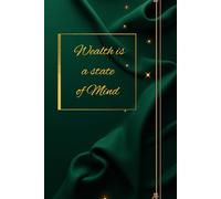 Wealth is a State of Mind: A Journal for Cultivating Prosperity
