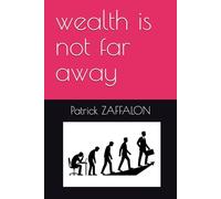 wealth is not far away