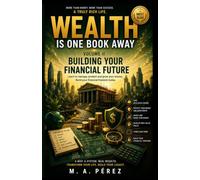 Wealth Is One Book Away: Volume II: Building Your Financial Future