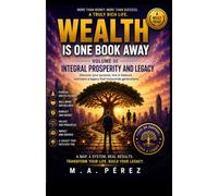 Wealth Is One Book Away: Volume III: Holistic Prosperity & Legacy