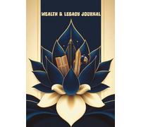 Wealth & Legacy Journal: A Blank, Unlined Workbook for Building Abundance and Leaving a Lasting Impact