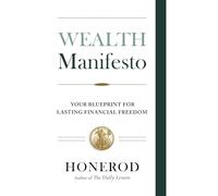 Wealth Manifesto: Your Blueprint for Lasting Financial Freedom