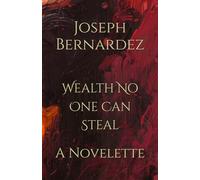 Wealth No One Can Steal: A Novelette