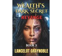 Wealth’s Dark Secret: Revenge