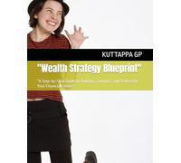 "Wealth Strategy Blueprint": "A Step-by-Step Guide to Building, Growing, and Protecting Your Financial Future"