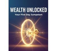 Wealth Unlocked: Your Five Day Jumpstart