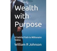 Wealth with Purpose: A Faithful Path to Millionaire Status
