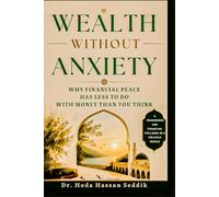 WEALTH WITHOUT ANXIETY: Why Financial Peace Has Less to Do with Money Than You Think