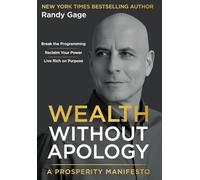 Wealth Without Apology: A Prosperity Manifesto