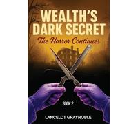 Wealth's Dark Secret: The Horror Continues: 2