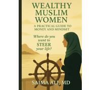 Wealthy Muslim Women: A Practical Guide to Money and Mindset