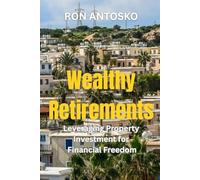 Wealthy Retirements: Leveraging Property Investment for Financial Freedom