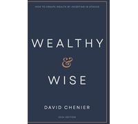 Wealthy & Wise: How to Create Wealth by Investing in Stocks
