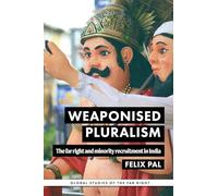 Weaponised pluralism: The far right and minority recruitment in India