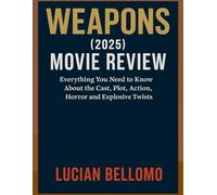 Weapons (2025) MOVIE REVIEW: Everything You Need to Know About the Cast, Plot, Action, Horror and Explosive Twists
