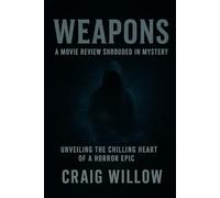 Weapons: A Movie Review Shrouded in Mystery: Unveiling the Chilling Heart of a Horror Epic