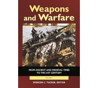 Weapons and Warfare: From Ancient and Medieval Times to the 21st Century
